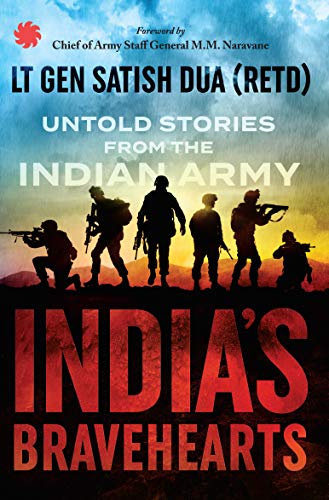 India’s Bravehearts Untold Stories from the Indian Army - Satish Dua Image