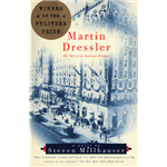 Martin Dressler : The Tale Of An American Dreamer - Steven Millhauser