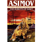Robots Of Dawn, The - Isaac Asimov