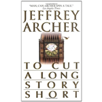 To Cut A Long Story Short - Jeffrey Archer