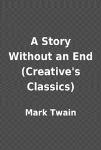 Story Without an End, A - Mark Twain