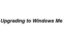 Upgrading to Windows Me