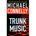 Trunk Music - Michael Connelly
