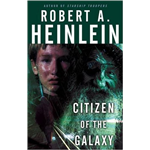 Citizen of the Galaxy - Robert A. Heinlein