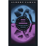 Exile and the Kingdom - Albert Camus