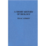 Short History of Biology, A - Isaac Asimov
