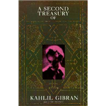 Second Treasury of Kahlil Gibran - Kahlil Gibran