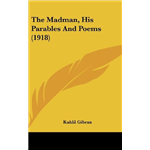 Madman : His Parables and Poems, The - Kahlil Gibran