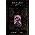 Thoughts and Meditations - Kahlil Gibran