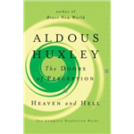 Doors of Perception and Heaven and Hell - Aldous Huxley