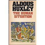 Human Situation, The - Aldous Huxley