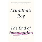 End of Imagination, The - Arundhati Roy