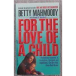 For the Love of a Child - Betty Mahmoody