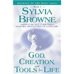 God, Creation, and Tools for Life - Sylvia Browne