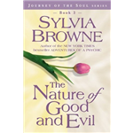 Nature of Good and Evil, The - Sylvia Browne