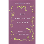 Whalestoe Letters - Mark Z. Danielewski