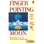 Finger Pointing to the Moon : Discourses on the Adhyatma Upanishad - Osho Rajneesh