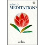 What Is Meditation - Osho Rajneesh