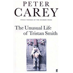 Unusual Life of Tristan Smith, The - Peter Carey