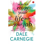 How to Enjoy Your Life and Your Job - Dale Carnegie 