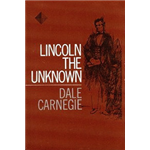 Lincoln the Unknown - Dale Carnegie 