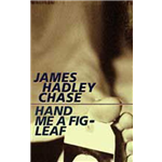 Hand Me A Fig Leaf - James Hadley Chase