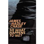 So What Happens To Me - James Hadley Chase
