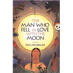 The Man Who Fell In Love With The Moon - Tom Spanbauer