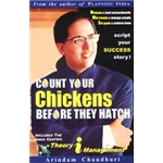 Count Your Chickens Before They Hatch - Arindam Chaudhuri
