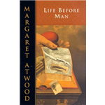 Life Before Man - Margaret Atwood