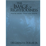 Image of Righteousness, The - Creflo A. Dollar Jr