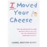 I Moved Your Cheese - Darrel Bristow