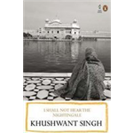 I Shall Not Hear The Nightingale - Khushwant Singh
