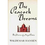Peacock Throne: Drama Of Mogul India - Waldemar Hansen