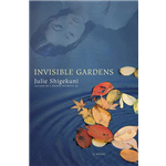 Invisible Gardens - Julie Shigekuni