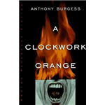 A Clockwork Orange - Anthony Burgess