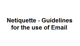 Netiquette - Guidelines for the use of Email 