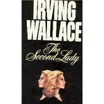The Second Lady - Irving Wallace