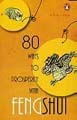 80 Ways to Prosperity with Feng Shui - Arun Lama