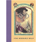 Miserable Mill, The - Lemony Snicket