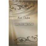 Awakening, The - Kate Chopin