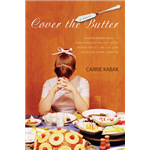Cover the Butter - Carrie Kabak