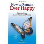 How to Remain Ever Happy - M.K. Gupta