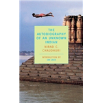 Autobiography of an Unknown Indian - Nirad C. Chaudhary