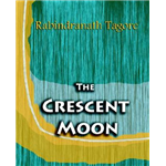 Crescent Moon, The - Rabindranath Tagore