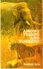 Among Tigers and Tuskers - Ramesh Bedi