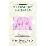 Acupuncture Energetics - Mark Seem
