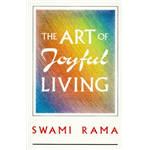 The Art of Joyful Living - Swami Rama