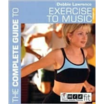 Complete Guide to Exercise to Music, The - Debbie Lawrence