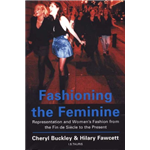 Fashioning the Feminine - Cheryl Buckley